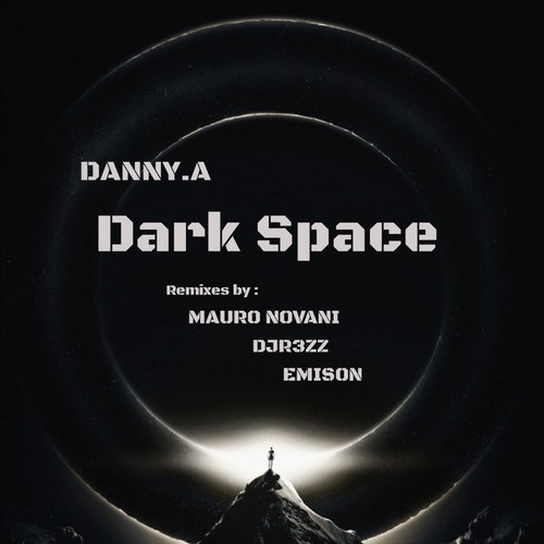 Danny.A, Mauro Novani, DJ R3ZZ, EMISON-Dark Space (The Remixes)