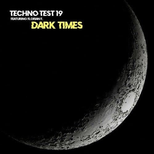 Techno Test 19, Florian F.-Dark Times