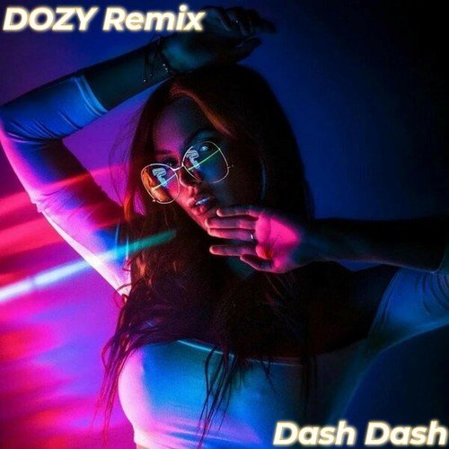 DOZY Remix-Dash Dash
