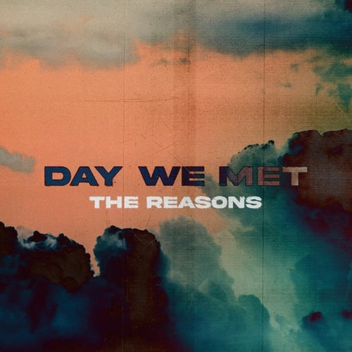 The Reasons-Day We Met