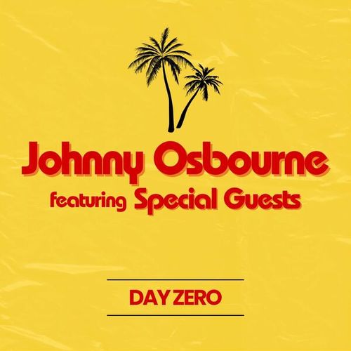 Day Zero: Johnny Osbourne featuring Special Guests