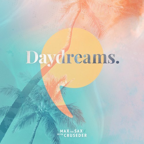 Max The Sax, Peter Cruseder-Daydreams