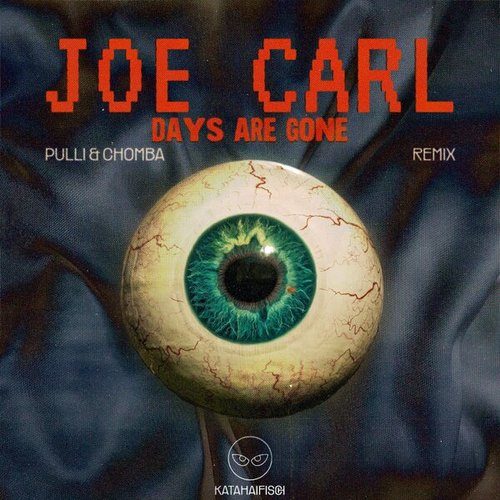 Joe Carl, Pulli & Chomba, KataHaifisch-Days Are Gone (Pulli & Chomba Remix)