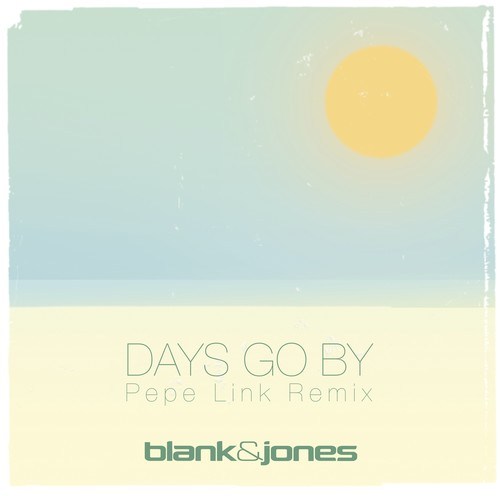 Blank & Jones, Coralie Clément, Pepe Link-Days Go By (Pepe Link Remix)
