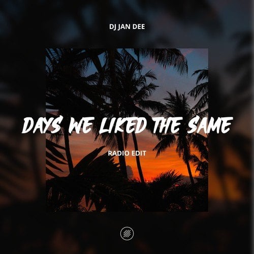 Dj Jan Dee-Days We Liked the Same (Radio Edit)