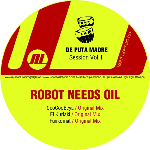 Robot Needs Oil-De Puta Madre Session Vol 1