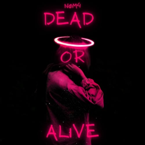 NØM4-Dead or Alive