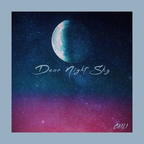 CHILI-Dear Night Sky