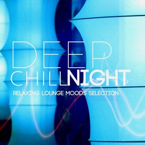 Various Artists-Deep Chill Night: Relaxing Lounge Moods Selection