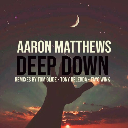 Aaron Matthews, Tom Glide, Tony Deledda, Tayo Wink-Deep Down