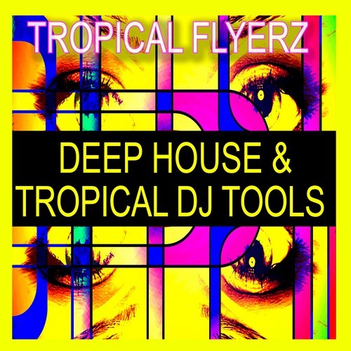 Tropical Flyerz-Deep House & Tropical DJ Tools