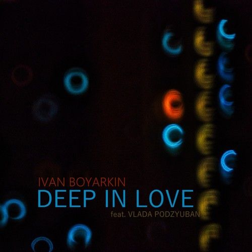 Ivan Boyarkin, Vlada Podzyuban-Deep in Love