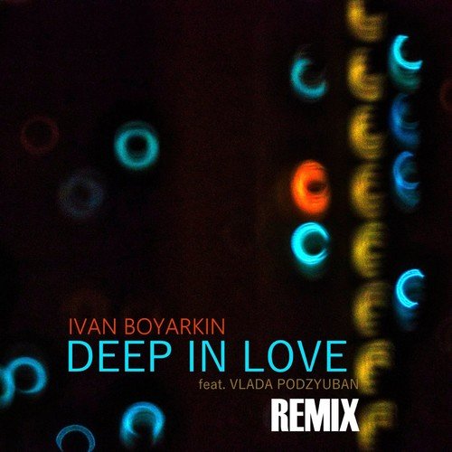 Ivan Boyarkin, Vlada Podzyuban-Deep in Love (Remix)