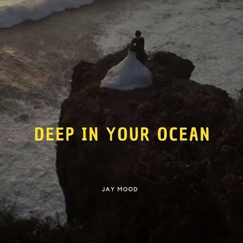 Jay Mood-Deep in your ocean