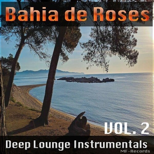 Bahia De Roses-Deep Lounge Instrumentals, Vol. 2