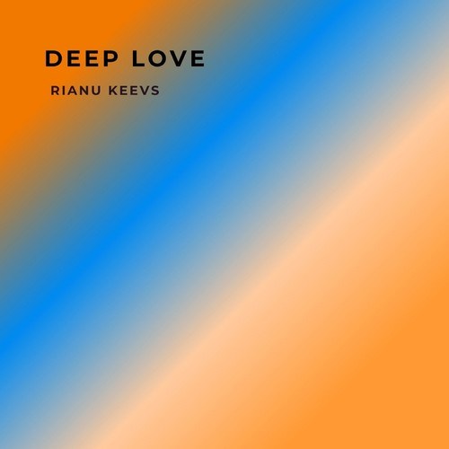 Rianu Keevs-Deep Love