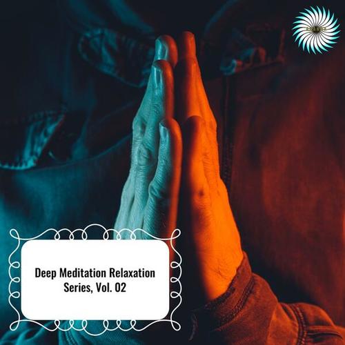 Deep Meditation Relaxation Series, Vol. 02