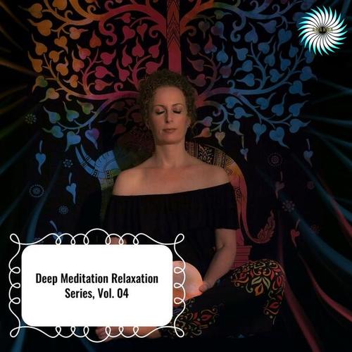 Deep Meditation Relaxation Series, Vol. 04