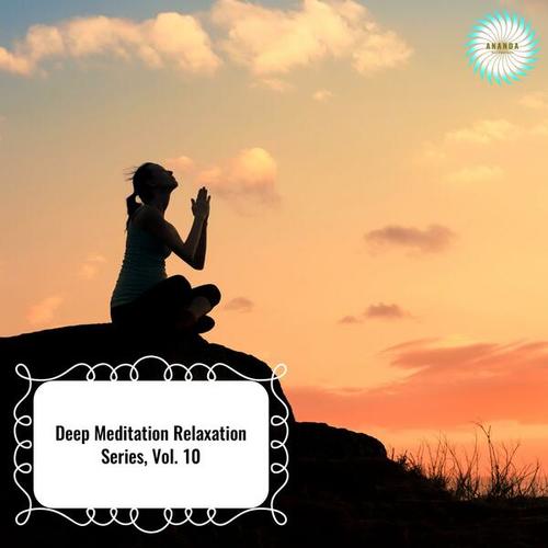 Deep Meditation Relaxation Series, Vol. 10