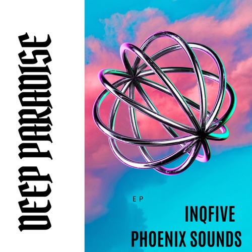 InQfive, Phoenix Sounds, Rarzo Deep, Nakiso-Deep Paradise