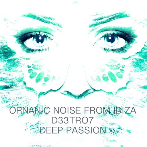 Organic Noise From Ibiza, D33tro7-Deep Passion