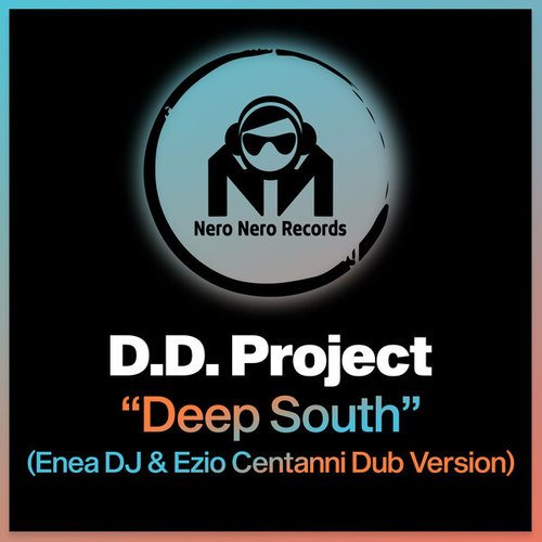 D.D. Project, Enea DJ, Ezio Centanni-Deep South (Enea DJ & Ezio Centanni Dub Version)
