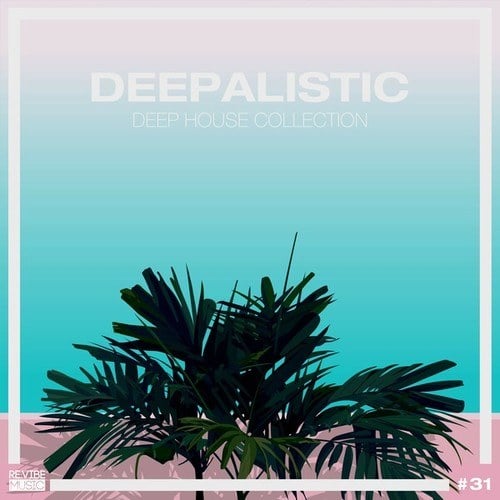 Various Artists-Deepalistic: Deep House Collection, Vol. 31