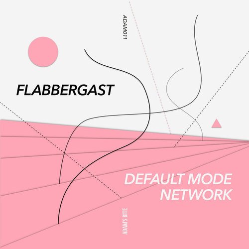 Flabbergast, Cesar Merveille-Default Mode Network
