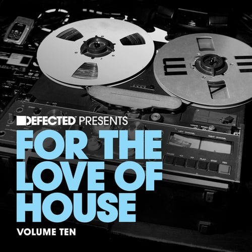 Defected present For The Love Of House Volume 10