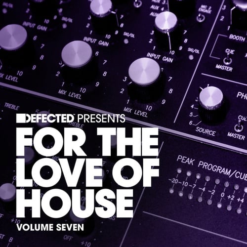 Defected presents For The Love Of House Volume 7