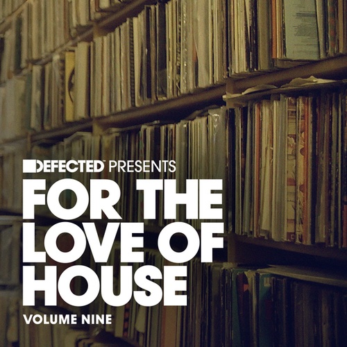 Defected presents For The Love Of House Volume 9