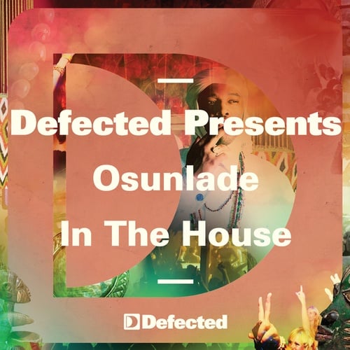 Defected presents Osunlade In The House