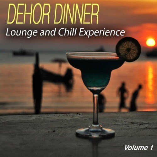 Dehor Dinner, Vol. 1 (Lounge and Chill Experience)