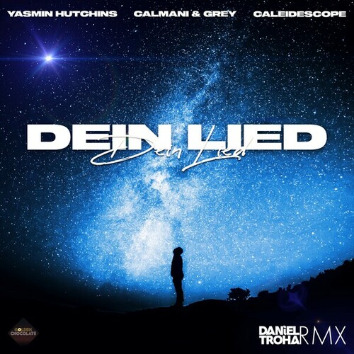 Calmani & Grey, CALEIDESCOPE, Yasmin Hutchins, Daniel Troha -Dein Lied (Daniel Troha Remix)