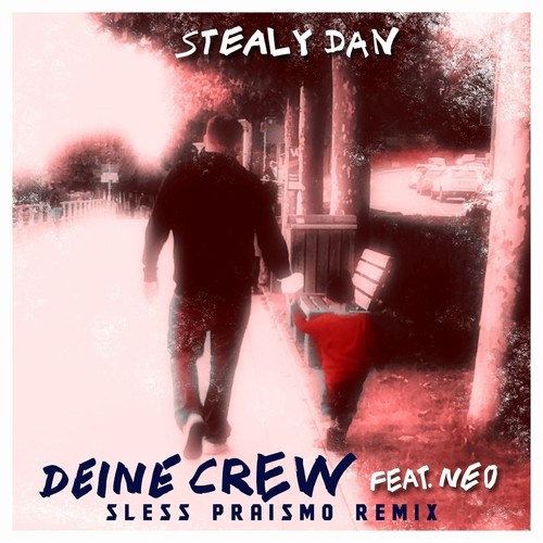 Stealy Dan, Sless Praismo, Neo-Deine Crew (Sless Praismo Remix)