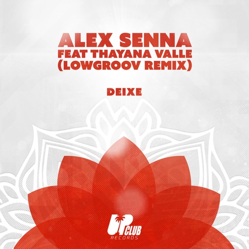 Alex Senna, Thayana Valle, Lowgroov-Deixe