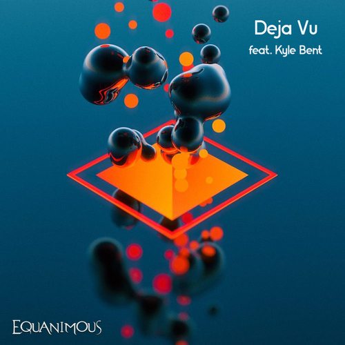 Equanimous, Kyle Bent-Deja Vu (feat. Kyle Bent) (feat. Kyle Bent)