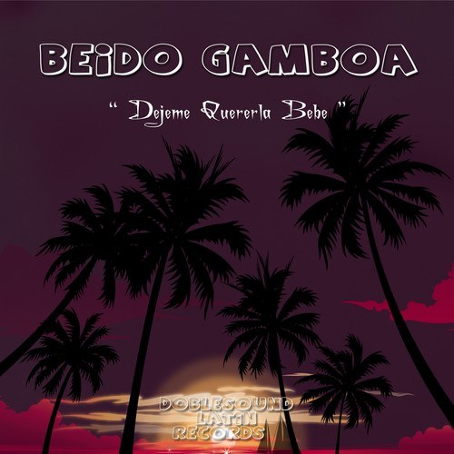 Beido Gamboa-Dejeme Quererla Bebe