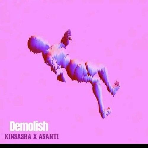 Kinsasha, Asanti-Demolish