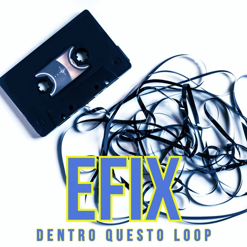EFix-Dentro Questo Loop
