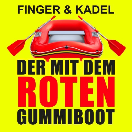 Finger & Kadel-Der mit dem roten Gummiboot