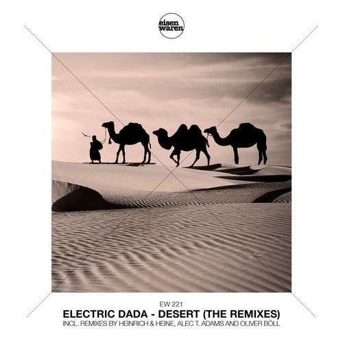 Electric Dada, Heinrich & Heine, Alec T. Adams-Desert (The Remixes)