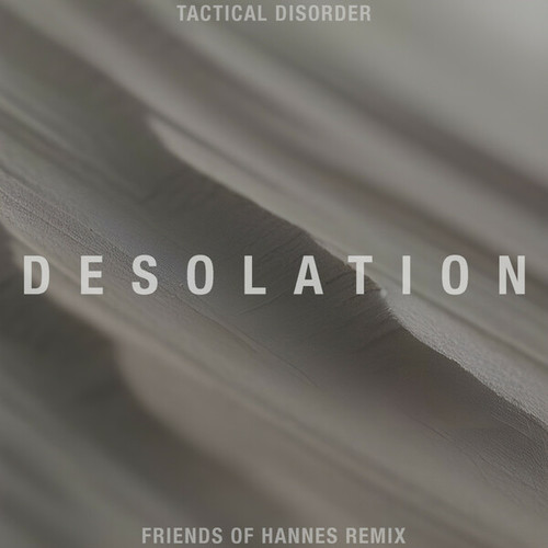 Tactical Disorder, Friends Of Hannes-Desolation