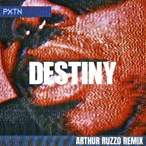 PXTN, ARTHUR RUZZO-DESTINY