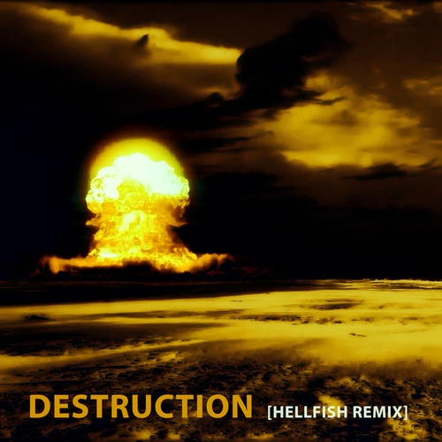 Hellfish-Destruction