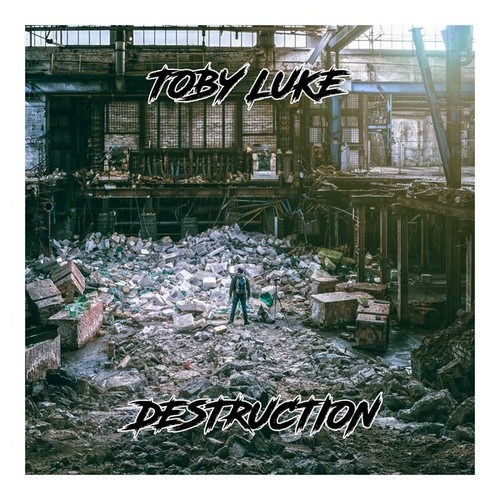 Toby Luke-Destruction