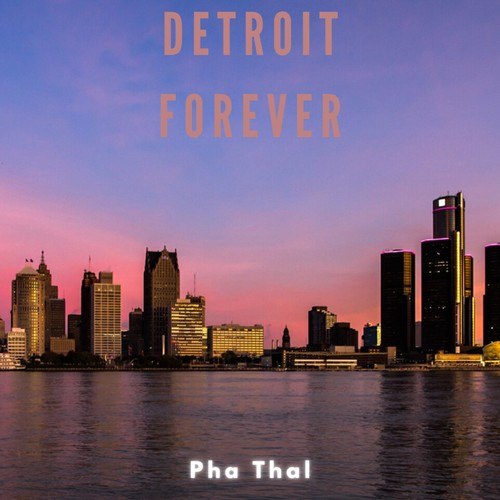 Pha Thal-Detroit Forever