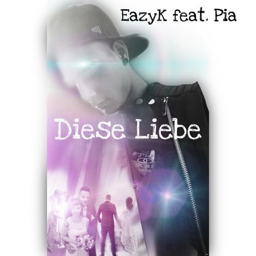 EazyK, Pia-Diese Liebe