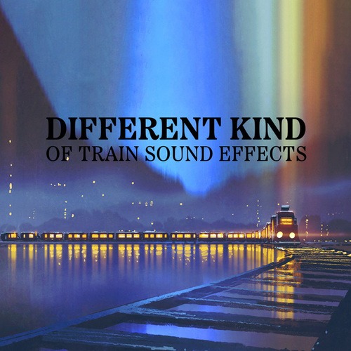 Different Kind of Train Sound Effects