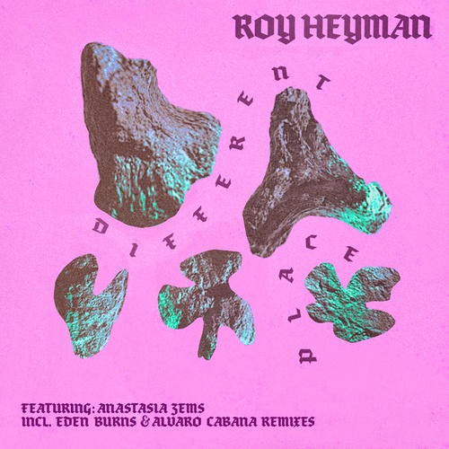 Roy Heyman, Anastasia Zems, Eden Burns, Alvaro Cabana-Different Place EP